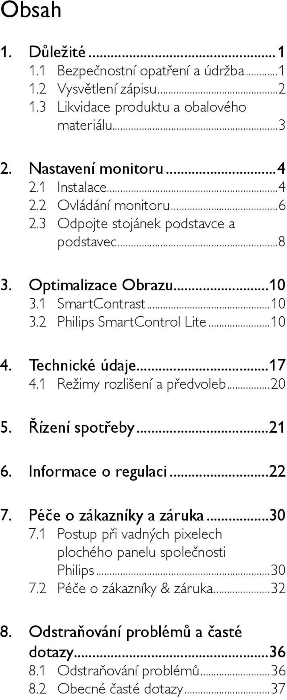 Technické údaje...17 4.1 Režimy rozlišení a předvoleb...20 5. Řízení spotřeby...21 6. Informace o regulaci...22 7. Péče o zákazníky a záruka...30 7.