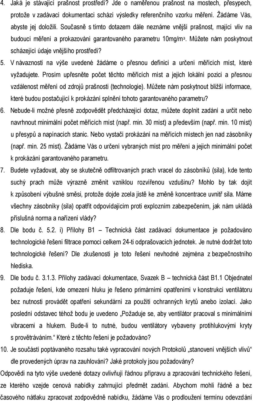 V návaznosti na výše uvedené žádáme o přesnou definici a určení měřících míst, které vyžadujete.