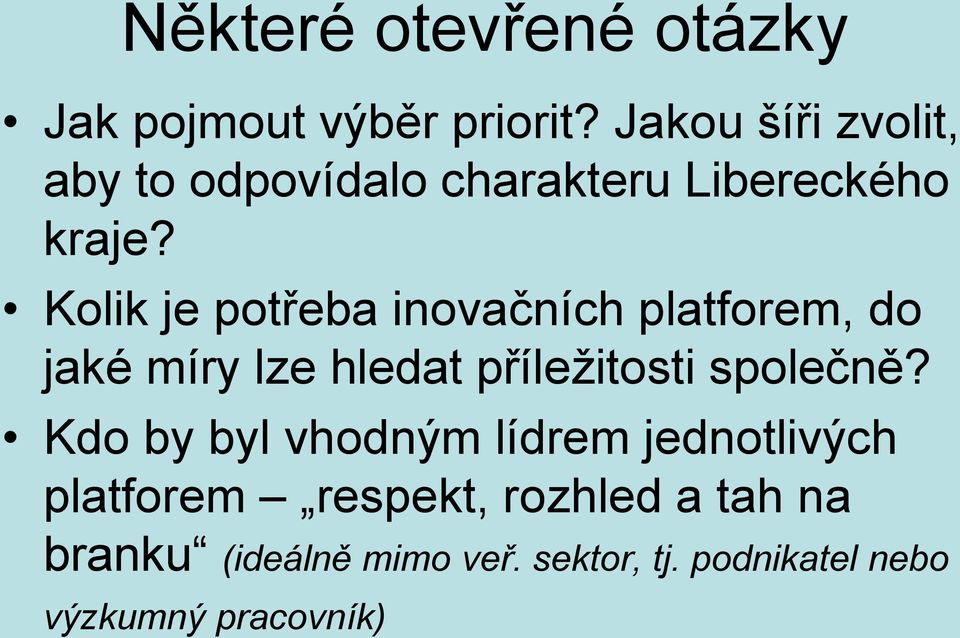 Kolik je potřeba inovačních platforem, do jaké míry lze hledat příležitosti společně?