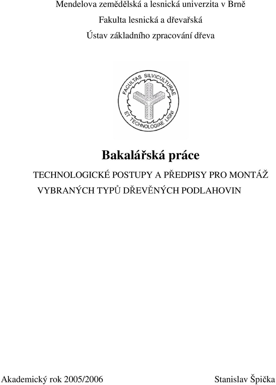 Bakalářská práce TECHNOLOGICKÉ POSTUPY A PŘEDPISY PRO MONTÁŽ