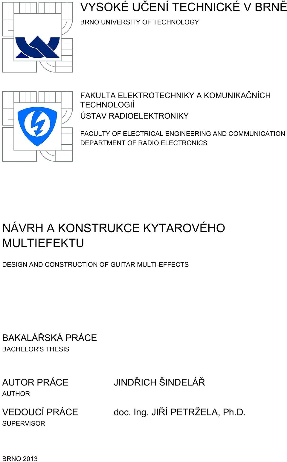 NÁVRH A KONSTRUKCE KYTAROVÉHO MULTIEFEKTU DESIGN AND CONSTRUCTION OF GUITAR MULTI-EFFECTS BAKALÁŘSKÁ PRÁCE