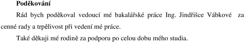 Jindřišce Vábkové za cenné rady a trpělivost