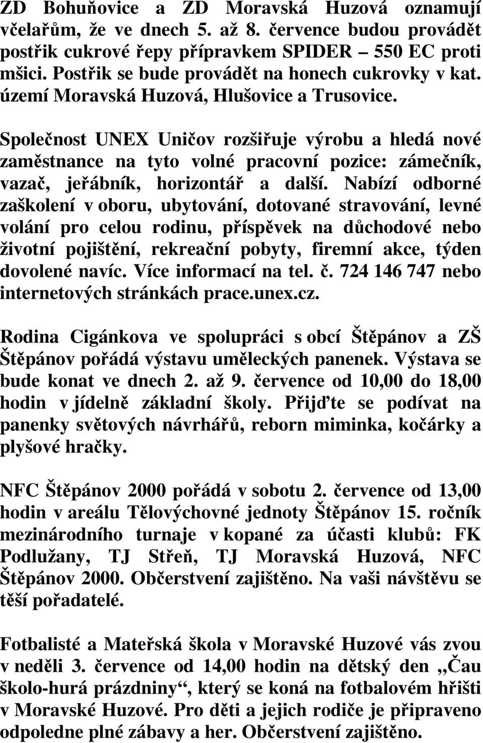 Společnost UNEX Uničov rozšiřuje výrobu a hledá nové zaměstnance na tyto volné pracovní pozice: zámečník, vazač, jeřábník, horizontář a další.