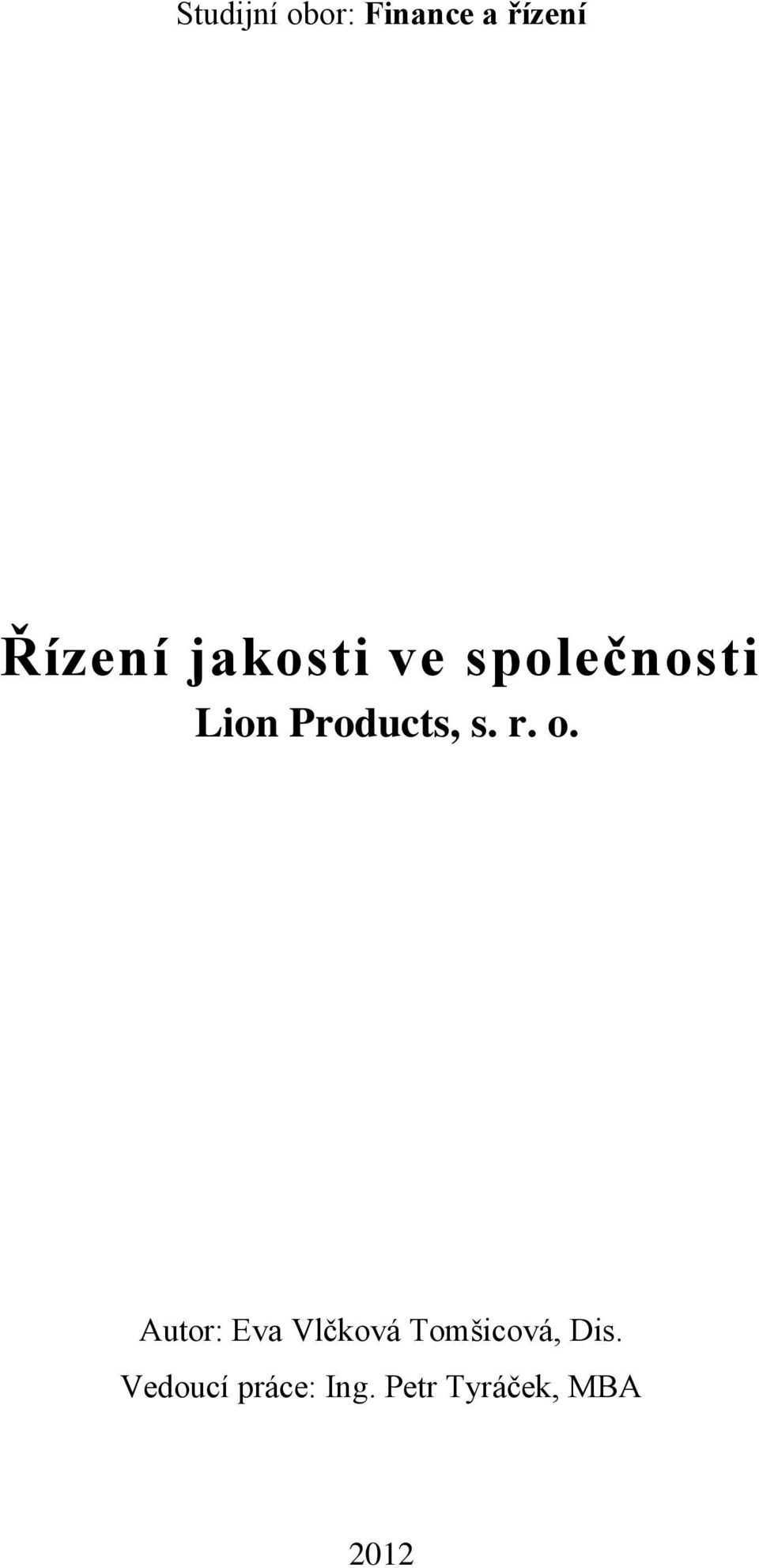 r. o. Autor: Eva Vlčková Tomšicová, Dis.