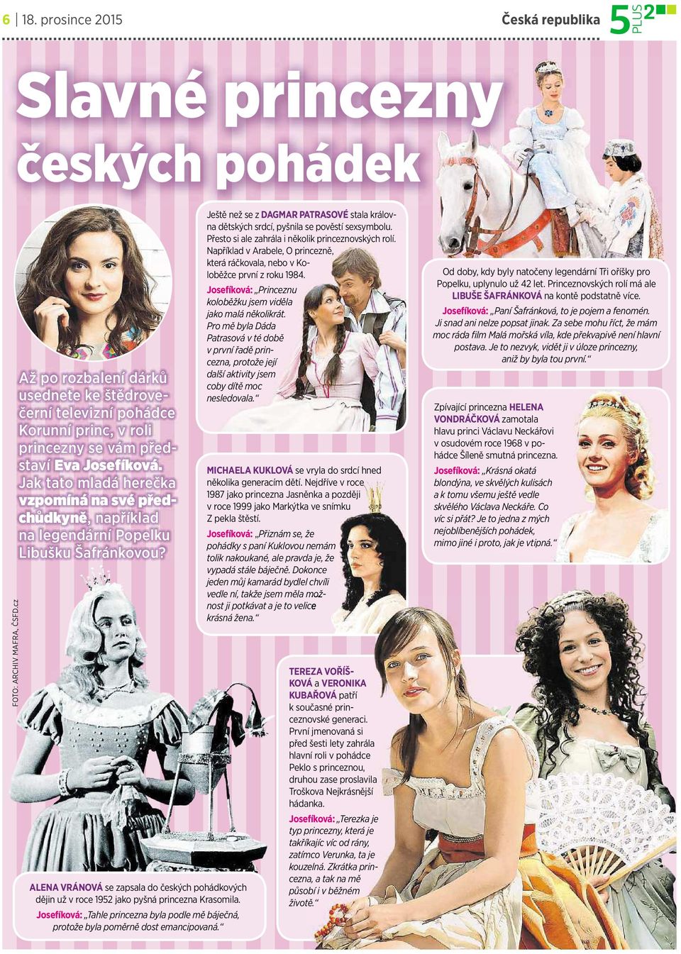 Jak tato mladá herečka vzpomíná na svépředchůdkyně, například na legendární Popelku Libušku Šafránkovou?