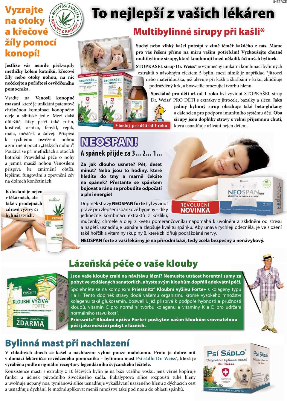Mezi další důležité látky patří také rutin, kostival, arnika, fenykl, řepík, máta, měsíček a šalvěj. Přispívá k rychlému osvěžení nohou azmírnění pocitu těžkých nohou.