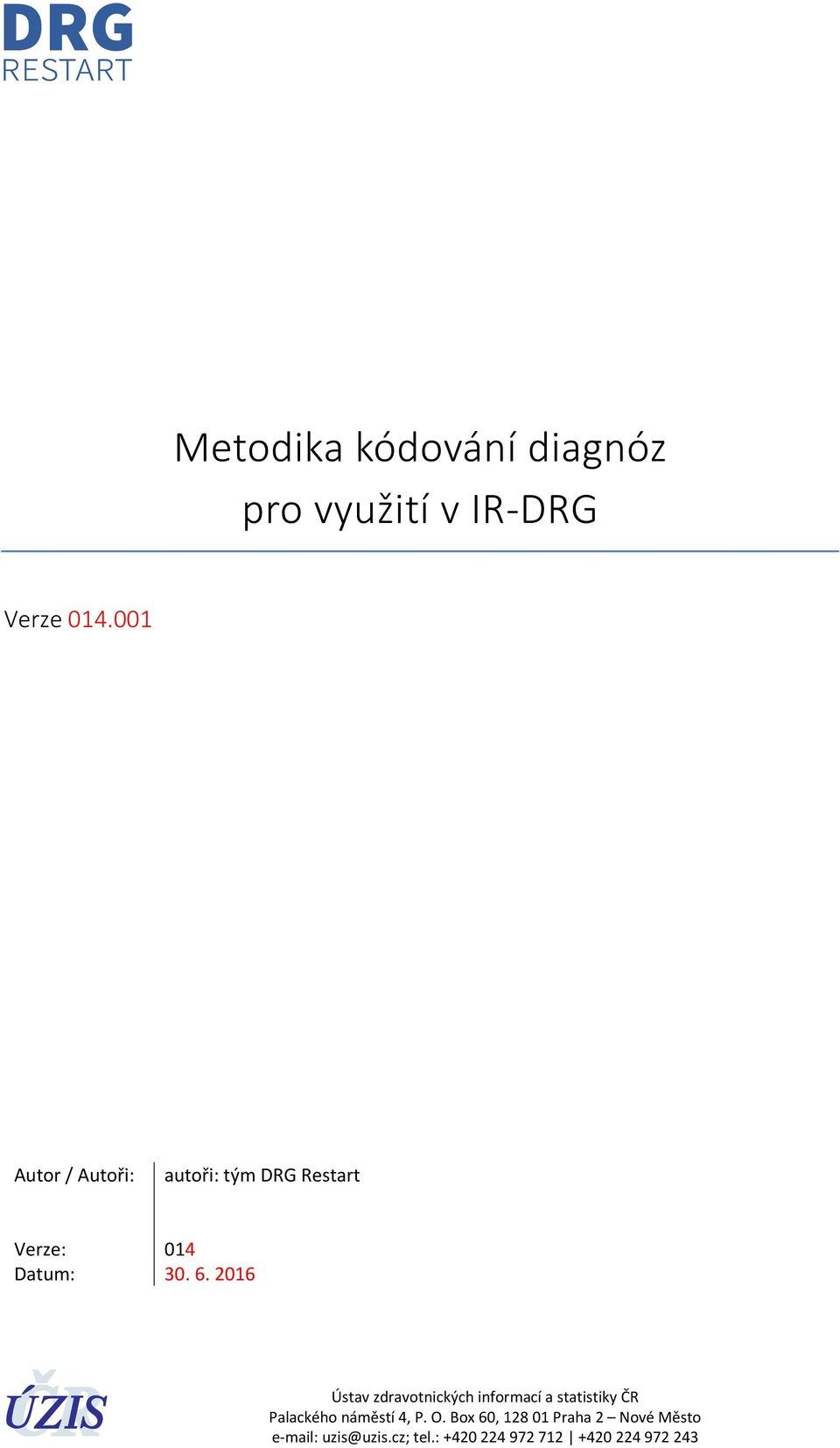 2016 Ústav zdravotnických informací a statistiky ČR Palackého náměstí 4, P.