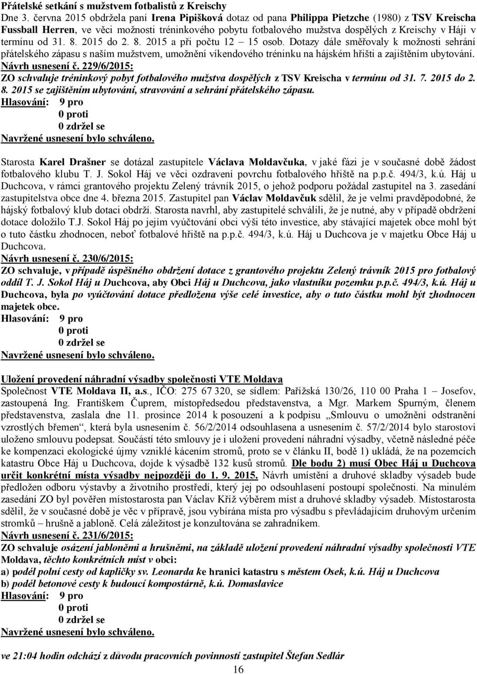 termínu od 31. 8. 2015 do 2. 8. 2015 a při počtu 12 15 osob.