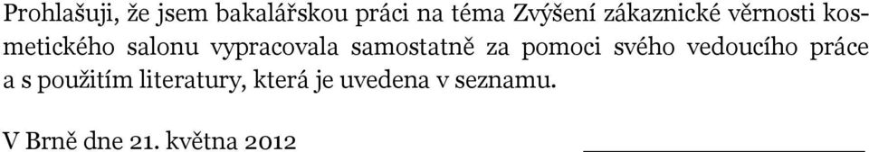 samostatně za pomoci svého vedoucího práce a s použitím