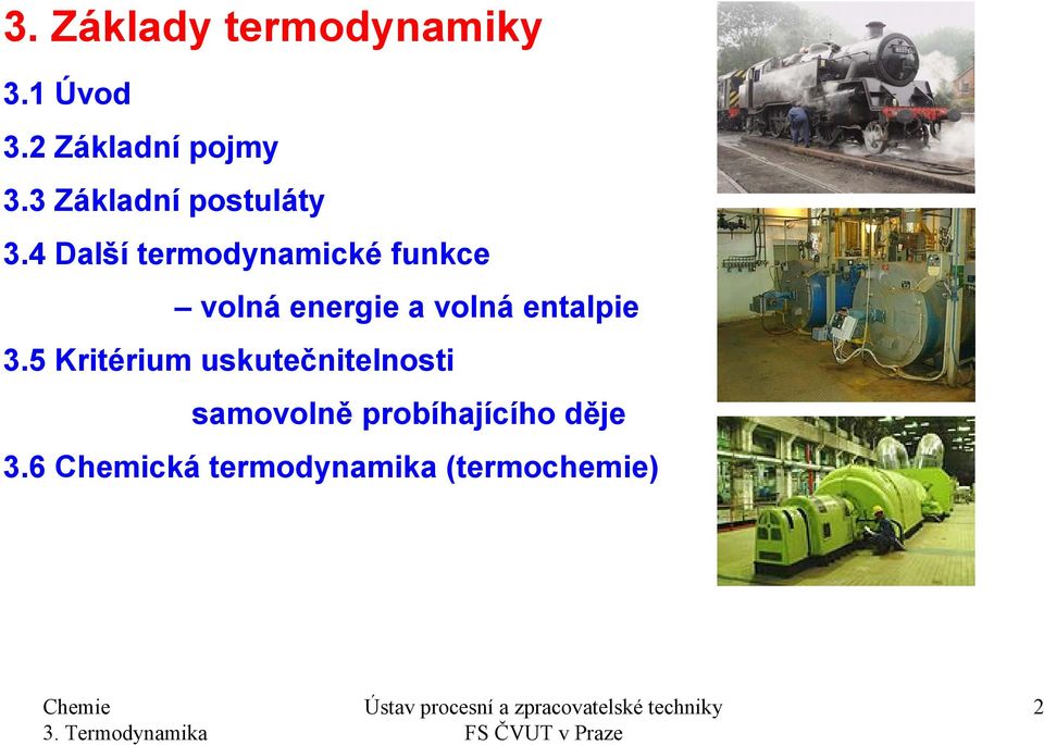 4 Další termodynamické funkce volná energie a volná entalie 3.