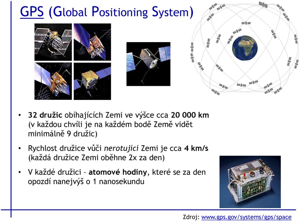 nerotující Zemi je cca 4 km/s (každá družice Zemi oběhne 2x za den) V každé družici