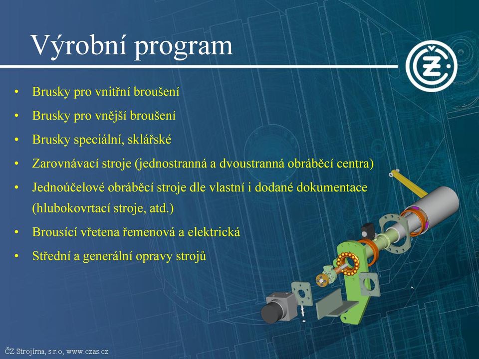 centra) Jednoúčelové obráběcí stroje dle vlastní i dodané dokumentace