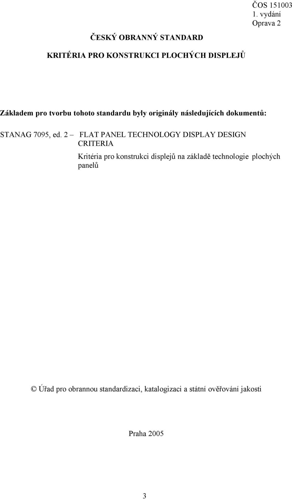 2 FLAT PANEL TECHNOLOGY DISPLAY DESIGN CRITERIA Kritéria pro konstrukci displejů na