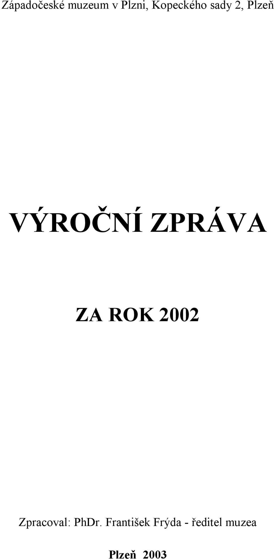 ZPRÁVA ZA ROK 2002 Zpracoval: PhDr.