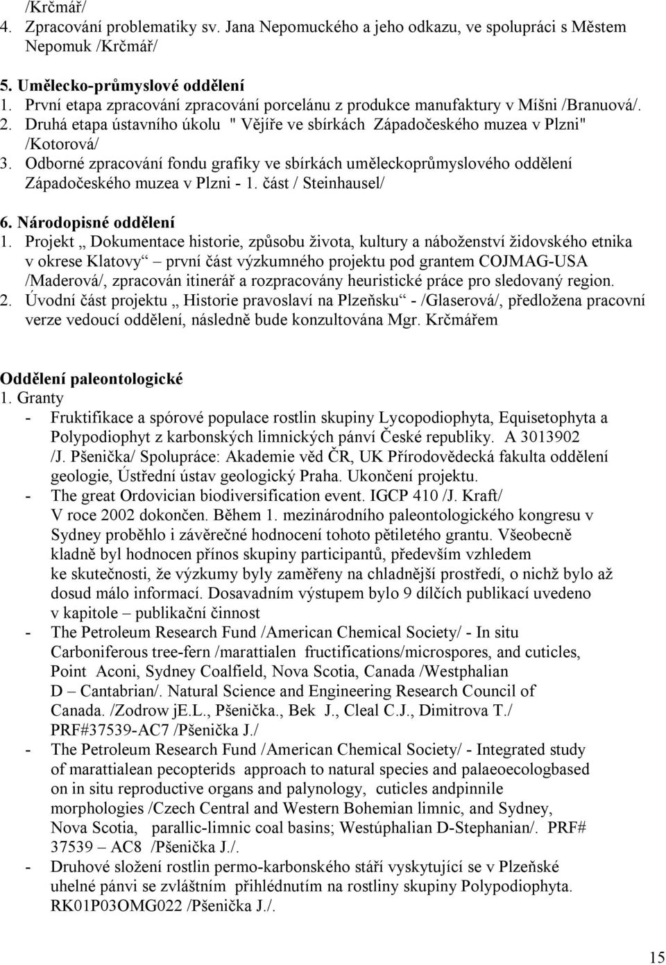 Odborné zpracování fondu grafiky ve sbírkách uměleckoprůmyslového oddělení Západočeského muzea v Plzni - 1. část / Steinhausel/ 6. Národopisné oddělení 1.