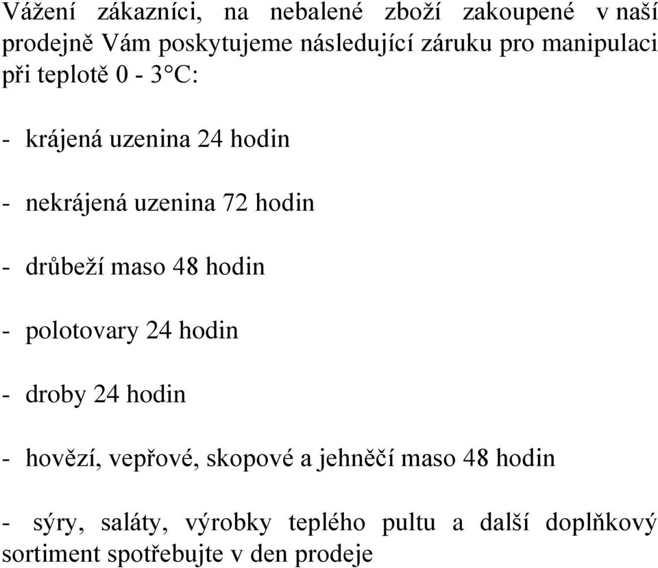 drůbeží maso 48 hodin - polotovary 24 hodin - droby 24 hodin - hovězí, vepřové, skopové a jehněčí