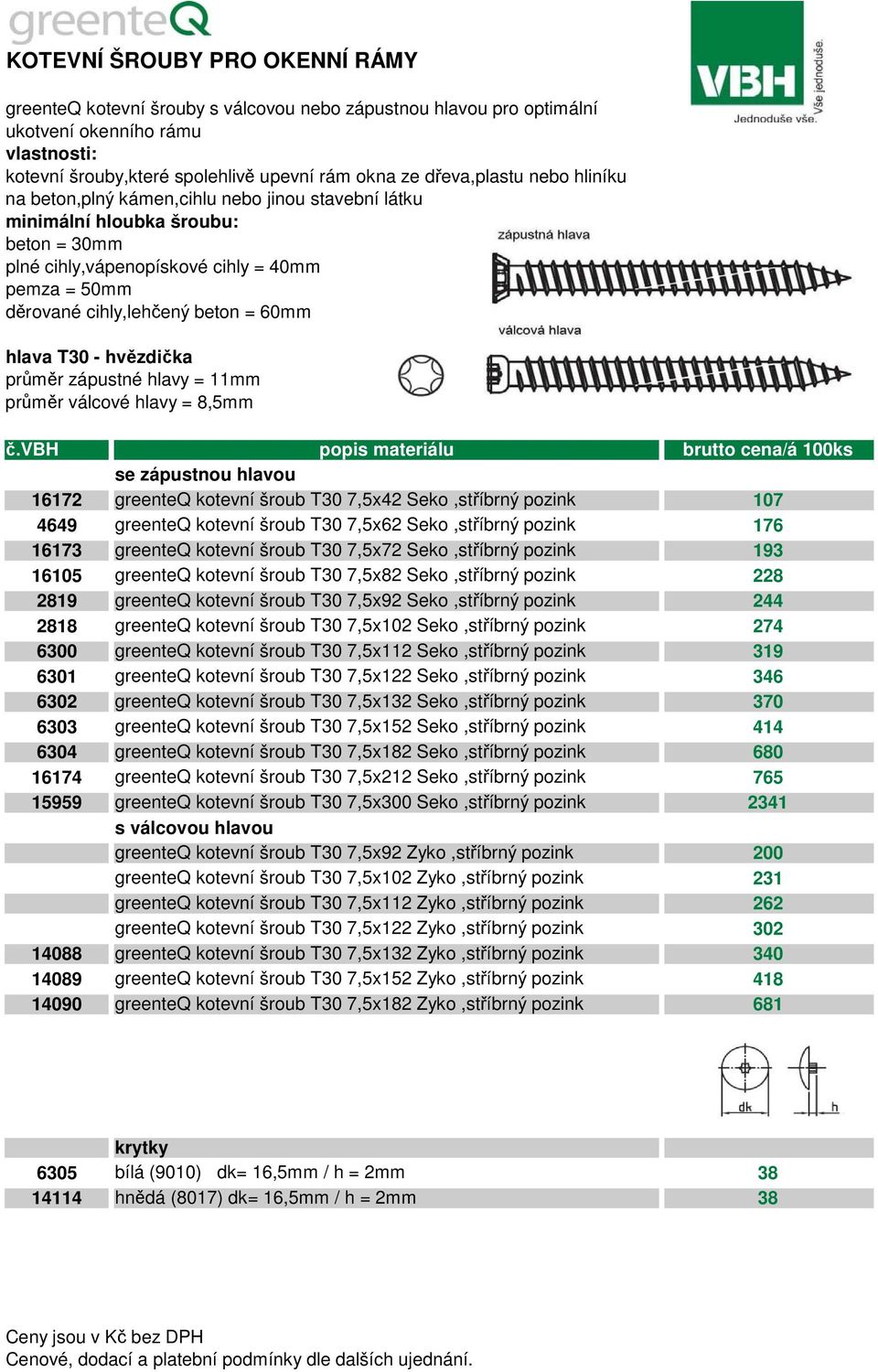 60mm hlava T30 - hvězdička průměr zápustné hlavy = 11mm průměr válcové hlavy = 8,5mm č.