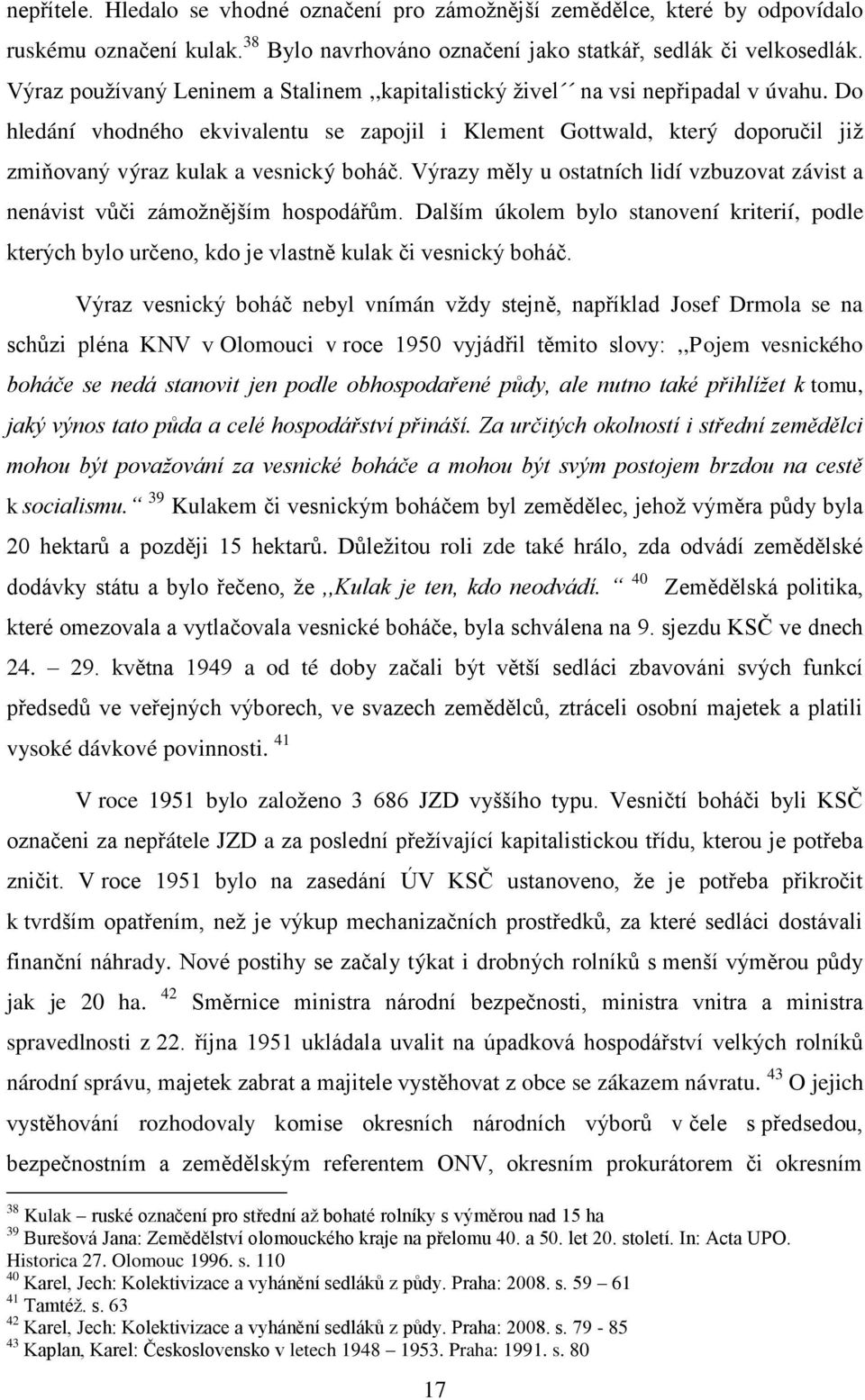 Do hledání vhodného ekvivalentu se zapojil i Klement Gottwald, který doporučil jiţ zmiňovaný výraz kulak a vesnický boháč.