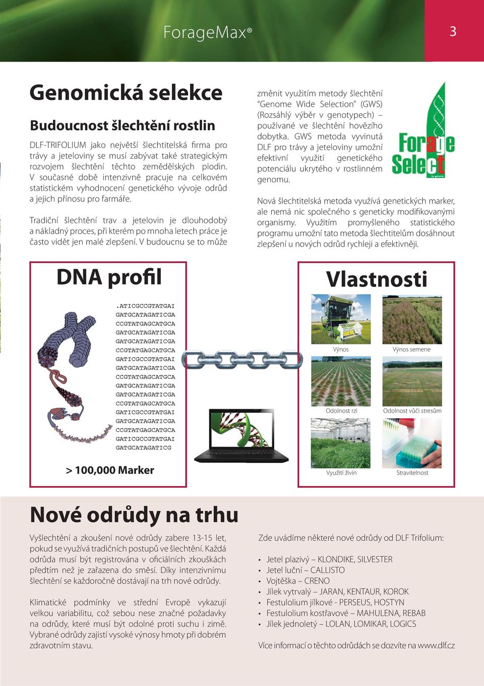 Tradiční šlechtění trav a jetelovin je dlouhodobý a nákladný proces, při kterém po mnoha letech práce je často vidět jen malé zlepšení.