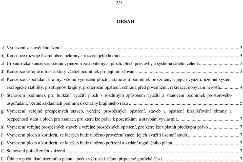 .. 3 e) Koncepce uspo ádání krajiny, v etn vymezení ploch a stanovení podmínek pro zm ny v jejich využití, územní systém ekologické stability, prostupnost krajiny, protierozní opat ení, ochrana p ed