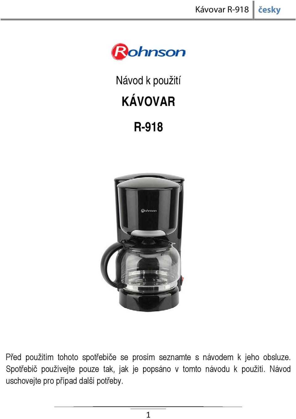 Spotřebič používejte pouze tak, jak je popsáno v tomto