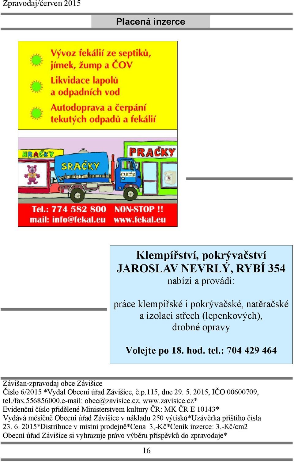 556856000,e-mail: obec@zavisice.