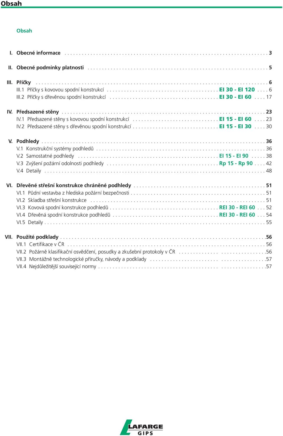 ..................................... EI 30 - EI 60.... 17 IV. Předsazené stěny....................................................................... 23 IV.