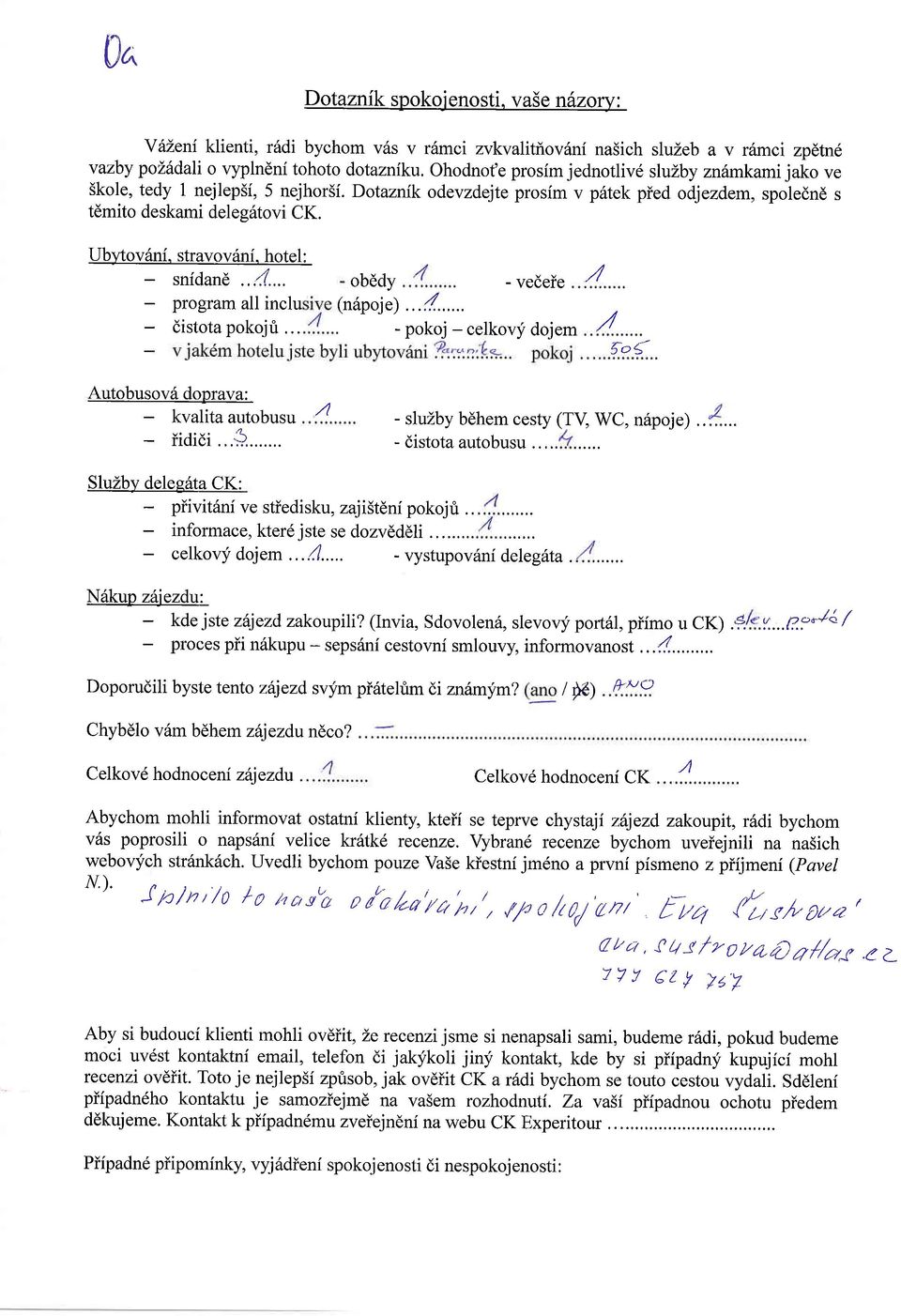 stravov6ni. hotel: snidand.,,4... obddy - vecele,4 program all inclu (n6poje)...4... distota pokojri... pokoj - celkovy dojem / 5o3 kvalita autobusu iididi...5...,4 - sluzby bdhem cesty (TV, WC, n6poje).