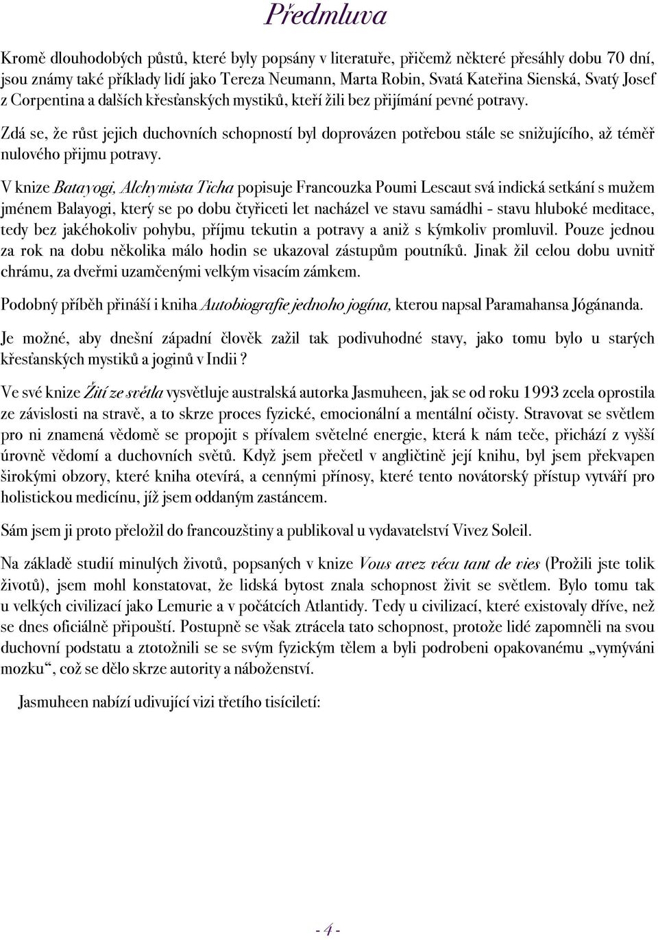 Corpentina a dalších křesťanských mystiků, kteří žili bez přijímání pevné potravy.