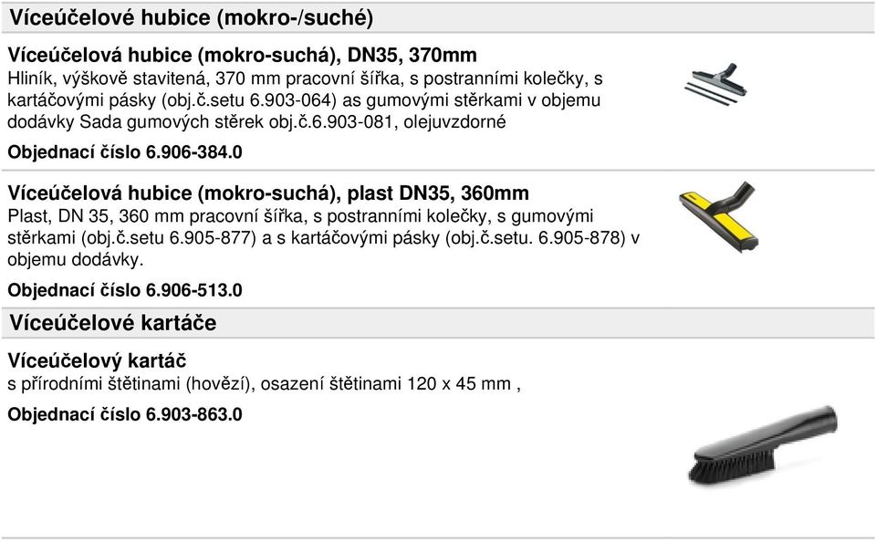 0 Víceúčelová hubice (mokro-suchá), plast DN35, 360mm Plast, DN 35, 360 mm pracovní šířka, s postranními kolečky, s gumovými stěrkami (obj.č.setu 6.