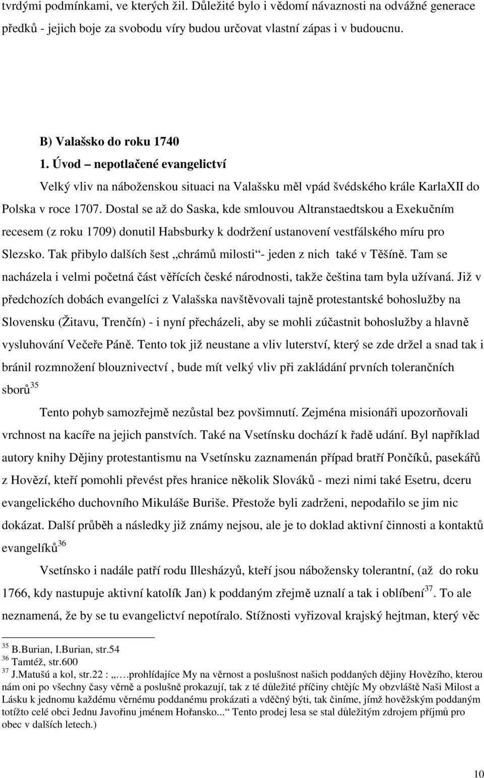 Úvod nepotlačené evangelictví Velký vliv na náboženskou situaci na Valašsku měl vpád švédského krále KarlaXII do Polska v roce 1707.