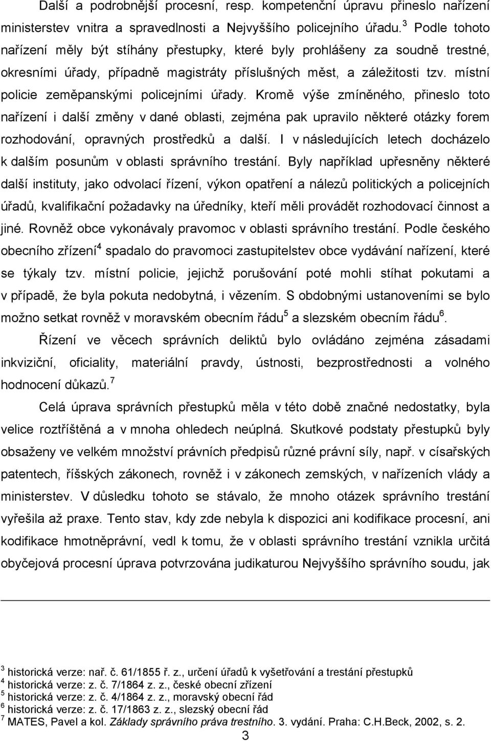 místní policie zeměpanskými policejními úřady.