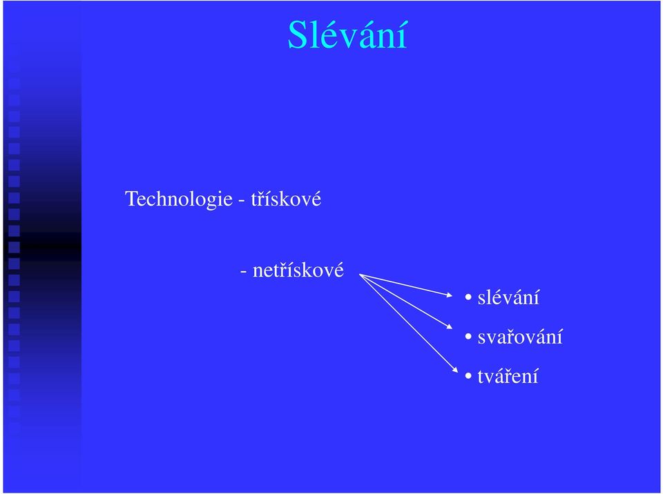 třískové -