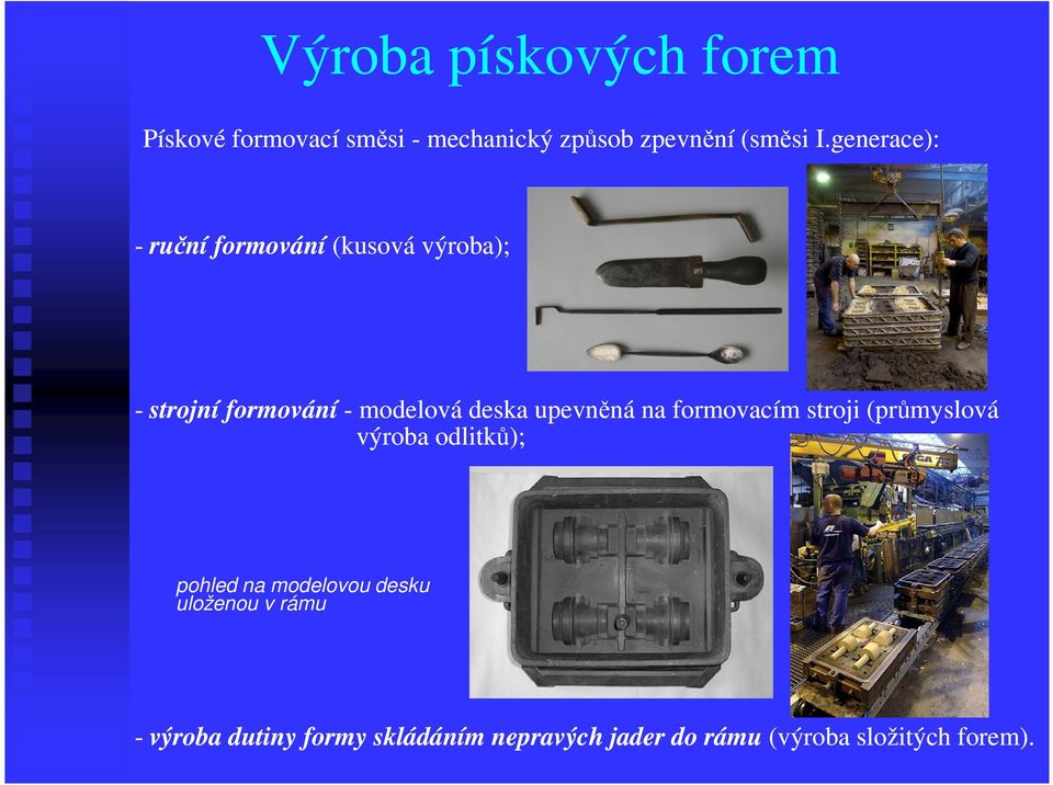 upevněná na formovacím stroji (průmyslová výroba odlitků); pohled na modelovou desku