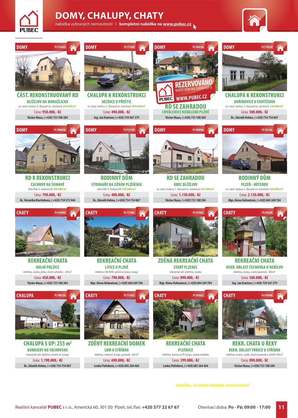 CZ RD SE ZAHRADOU CHVÁLENICE NEDALEKO PLZNĚ CHALUPA K REKONSTRUKCI HOŘÍKOVICE U CHOTĚŠOVA en. nároč. budovy: G, Ukazatel en. náročnosti: 748 kwh/m² Cena: 500.