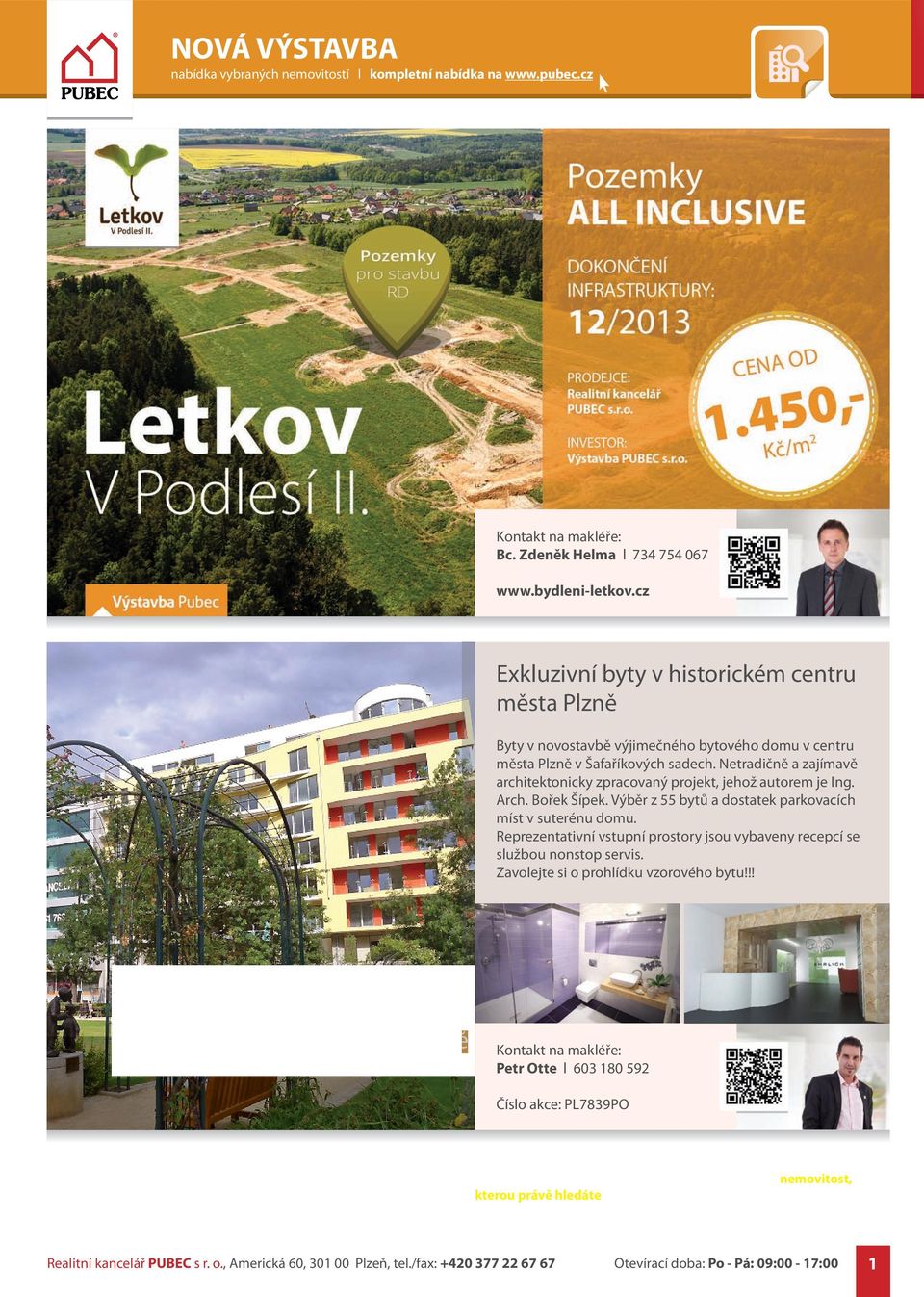Netradičně a zajímavě architektonicky zpracovaný projekt, jehož autorem je Ing. Arch. Bořek Šípek. Výběr z 55 bytů a dostatek parkovacích míst v suterénu domu.