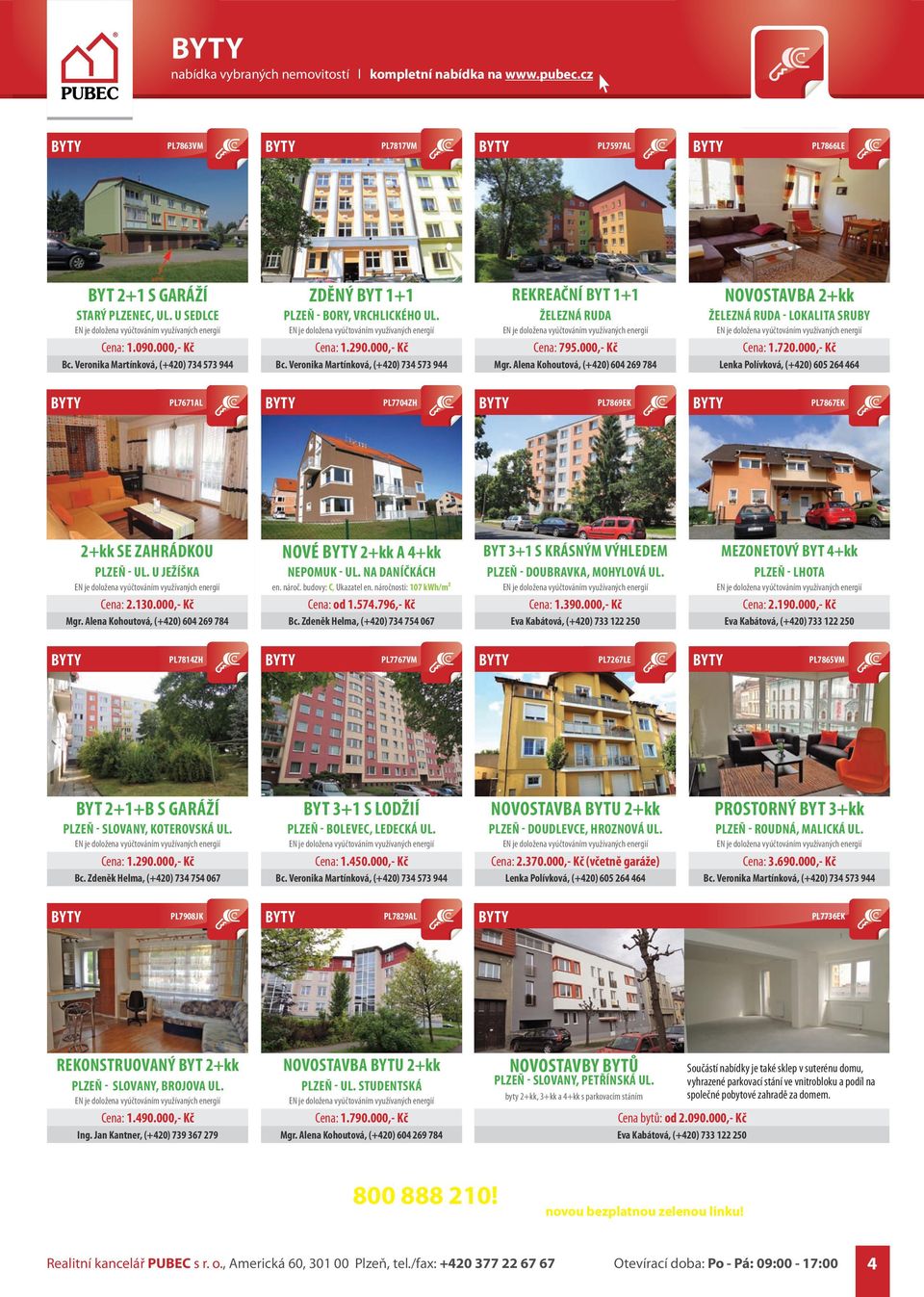 U JEŽÍŠKA Cena: 2.130.000,- Kč NOVÉ 2+kk A 4+kk NEPOMUK - UL. NA DANÍČKÁCH en. nároč. budovy: C, Ukazatel en. náročnosti: 107 kwh/m² Cena: od 1.574.