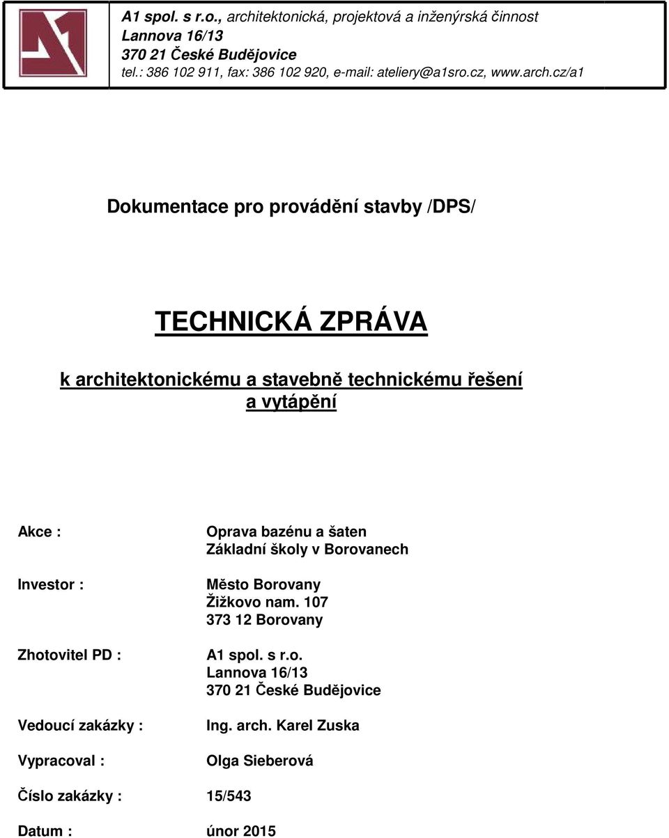 cz/a1 Dokumentace pro provádění stavby /DPS/ TECHNICKÁ ZPRÁVA k architektonickému a stavebně technickému řešení a vytápění Akce : Investor :