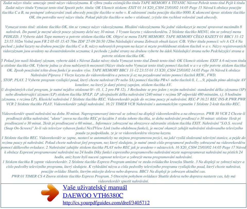 titulu: OK Ukoncit stiskem: EXIT 01 14 X20_CS04 25/03/02 14:05 Page 15 Návod k obsluze pouzijte tlacítka C a B, na postupné zobrazování znak abecedy pouzijte tlacítko w nebo v.