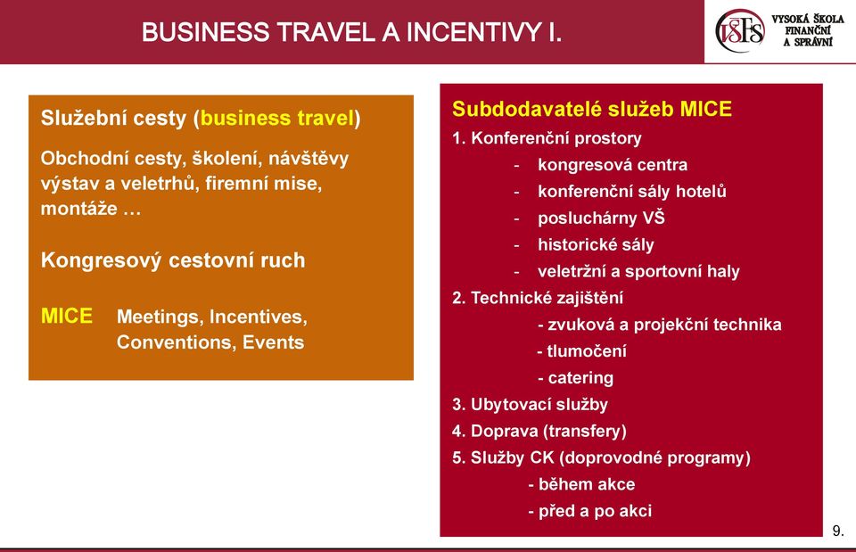 Meetings, Incentives, Conventions, Events Subdodavatelé služeb MICE 1.