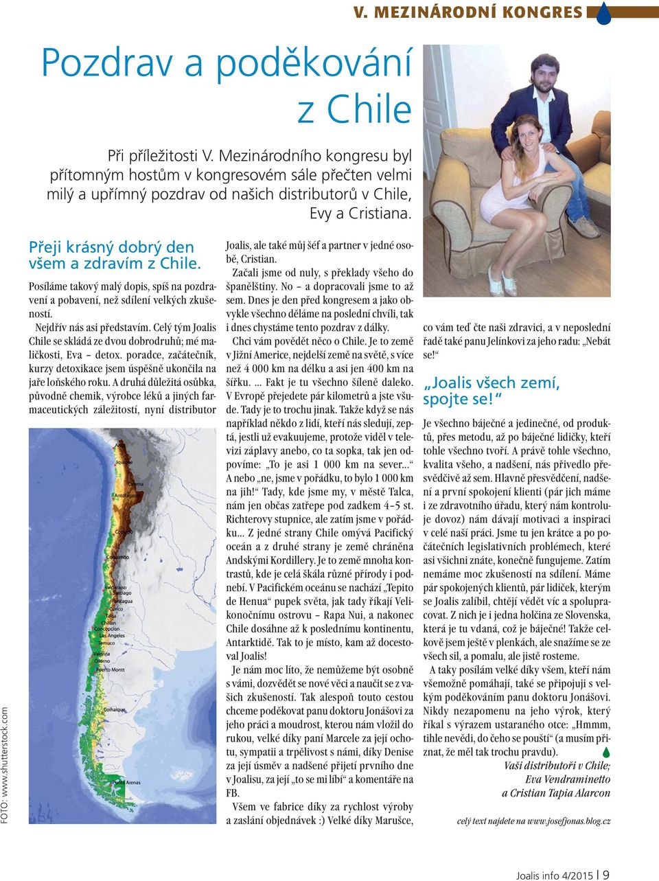com Přeji krásný dobrý den všem a zdravím z Chile. Posíláme takový malý dopis, spíš na pozdravení a pobavení, než sdílení velkých zkušeností. Nejdřív nás asi představím.