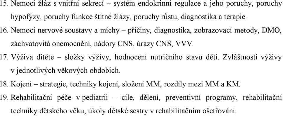 Výživa dítěte složky výživy, hodnocení nutričního stavu dětí. Zvláštnosti výživy v jednotlivých věkových obdobích. 18.