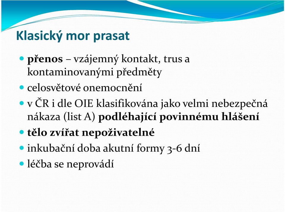 velmi nebezpečná nákaza (list A) podléhající povinnému hlášení tělo