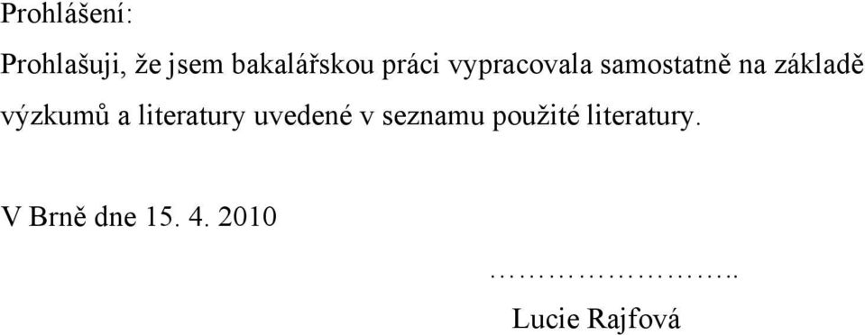výzkumů a literatury uvedené v seznamu