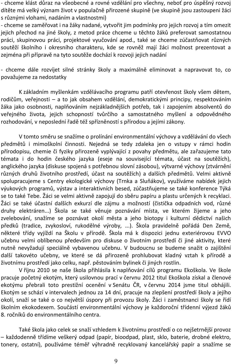 samostatnou práci, skupinovou práci, projektové vyučování apod.