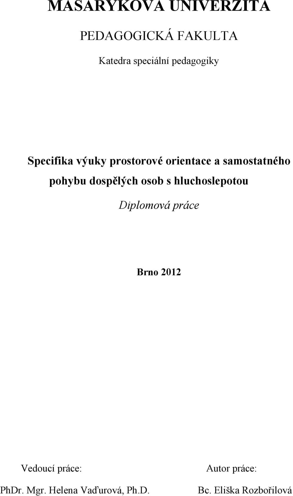 pohybu dospělých osob s hluchoslepotou Diplomová práce Brno 2012