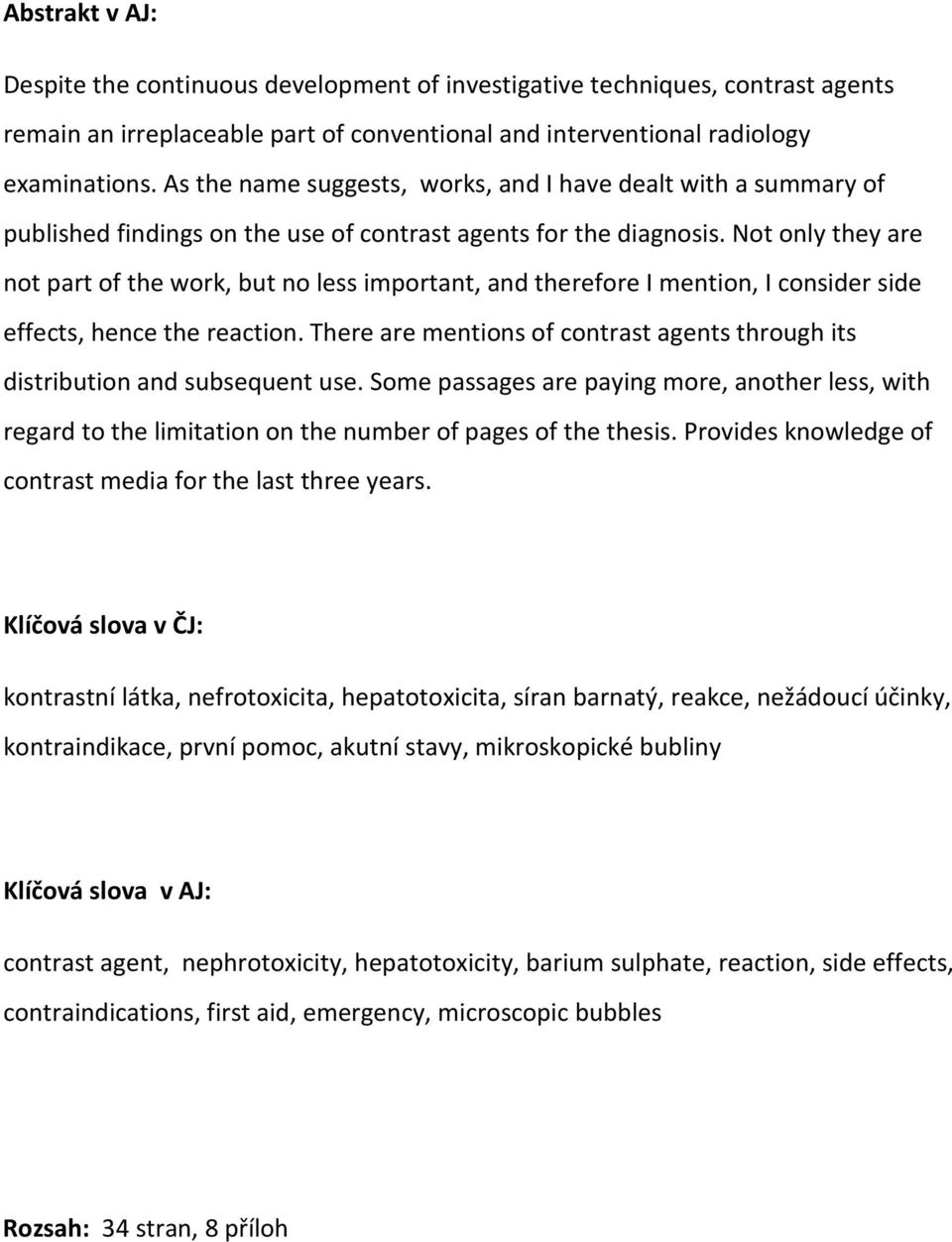 Not only they are not part of the work, but no less important, and therefore I mention, I consider side effects, hence the reaction.