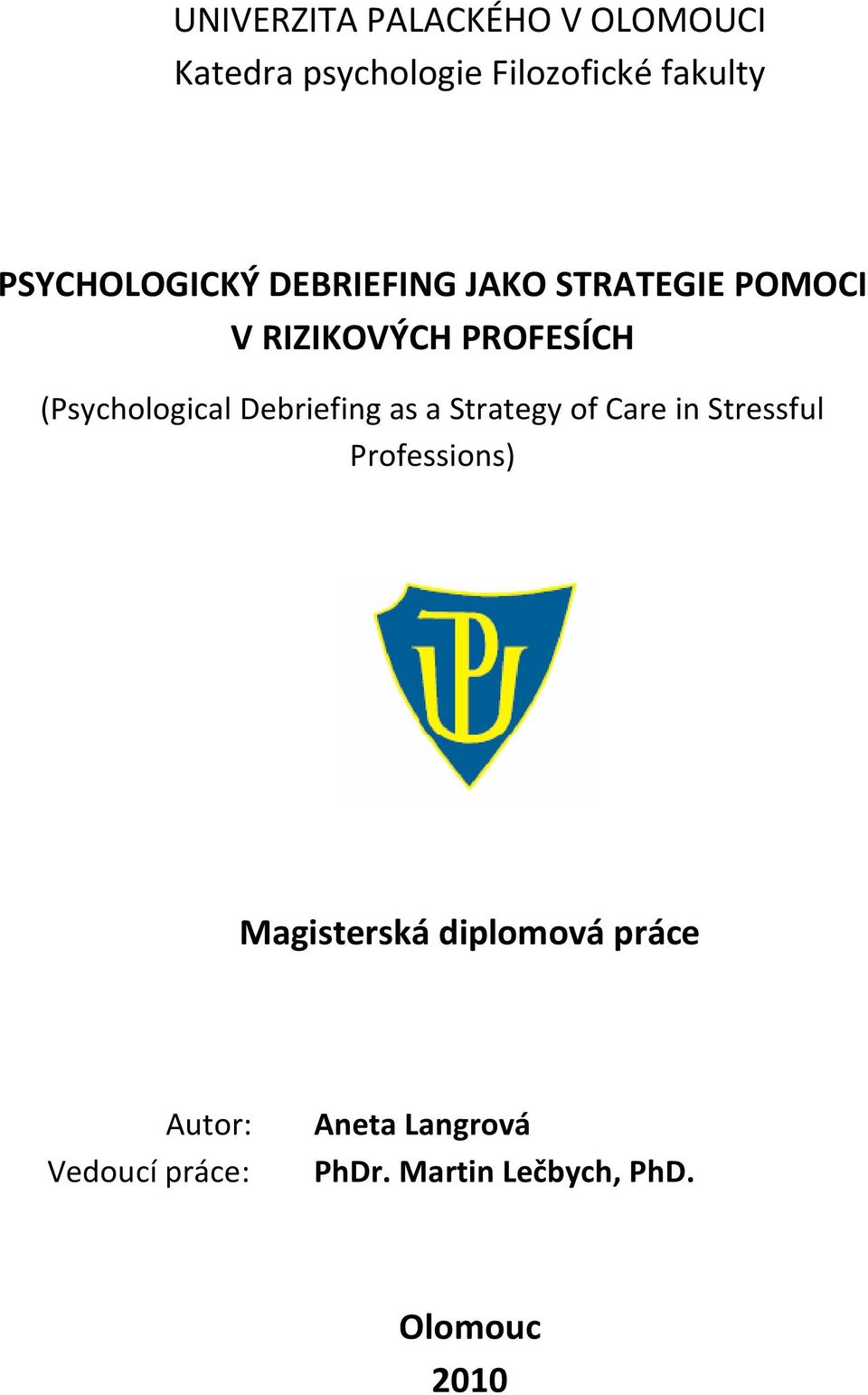 (Psychological Debriefing as a Strategy of Care in Stressful Professions)