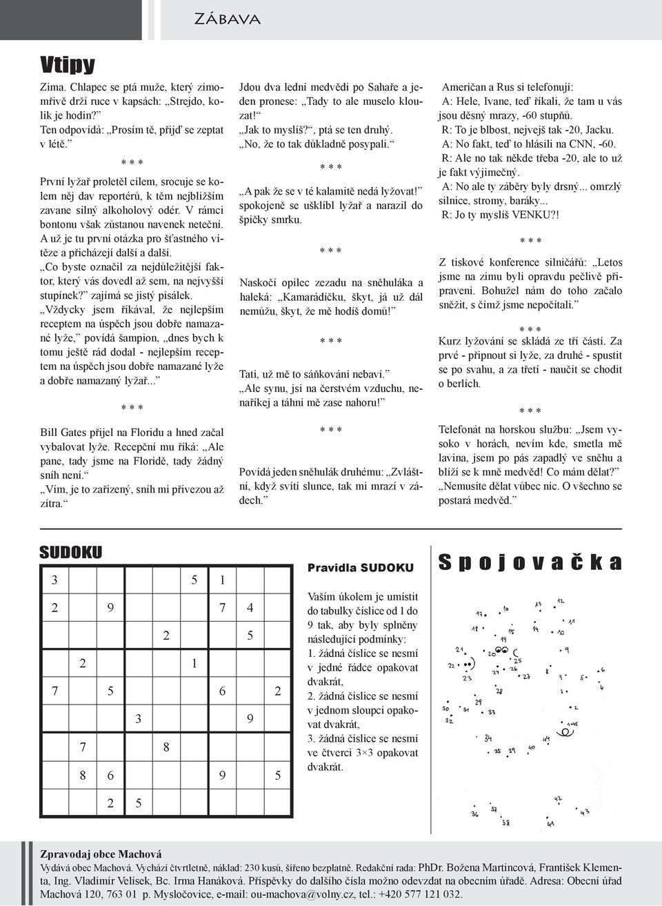 A už je tu první otázka pro šťastného vítěze a přicházejí další a další. Co byste označil za nejdůležitější faktor, který vás dovedl až sem, na nejvyšší stupínek? zajímá se jistý pisálek.