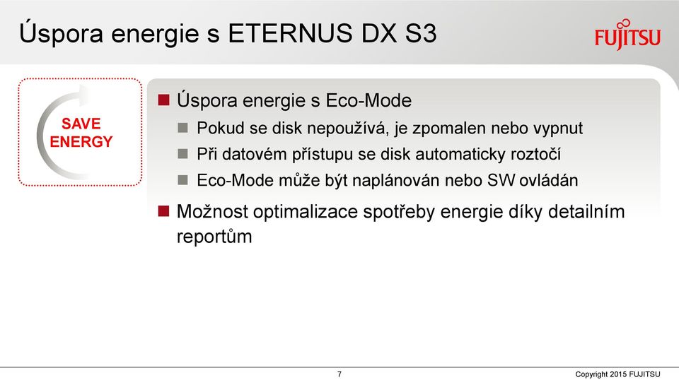 přístupu se disk automaticky roztočí Eco-Mode může být naplánován